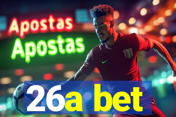 26a bet